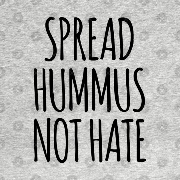 Spread Hummus Not Hate by MadEDesigns